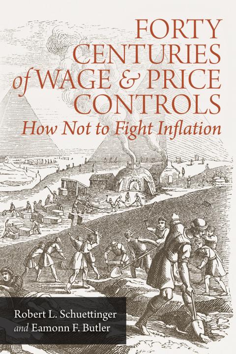 Forty Centuries of Wage and Price Controls by Schuettinger and Butler Forty Centuries of Wage and Price Controls by Schuettinger and Butler